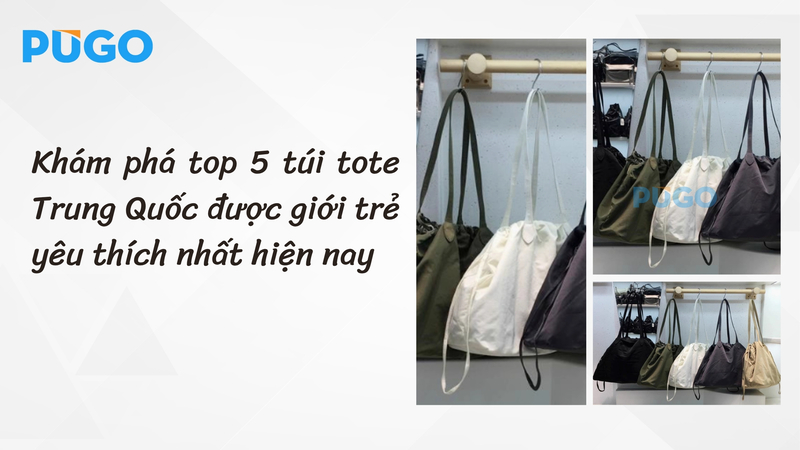 Khám phá top 5 túi tote Trung Quốc được giới trẻ yêu thích nhất hiện nay