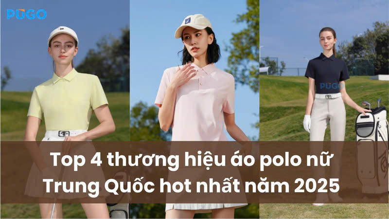 Top 4 thương hiệu áo polo nữ Trung Quốc hot nhất năm 2025