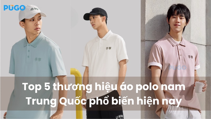 Top 5 thương hiệu áo polo nam Trung Quốc phổ biến hiện nay
