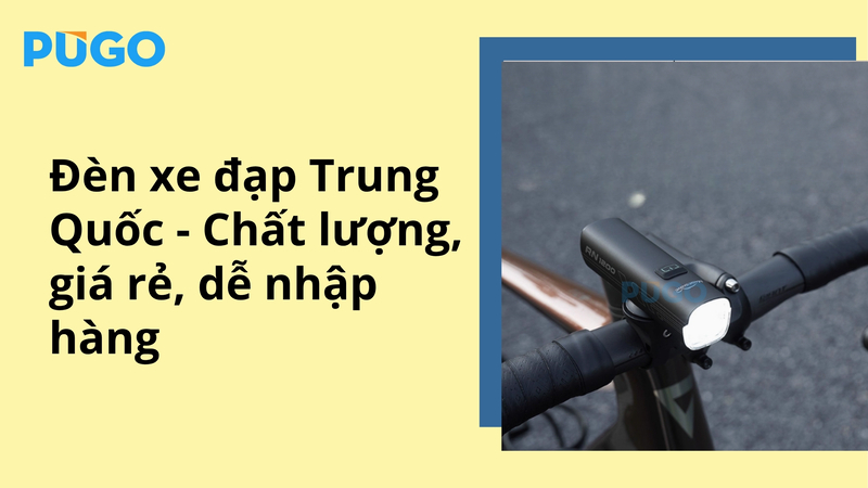 Đèn xe đạp Trung Quốc - Chất lượng, giá rẻ, dễ nhập hàng Đèn xe đạp Trung Quốc - Chất lượng, giá rẻ, dễ nhập hàng