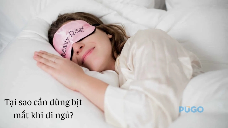 Tại sao cần dùng bịt mắt khi đi ngủ? Tại sao cần dùng bịt mắt khi đi ngủ?