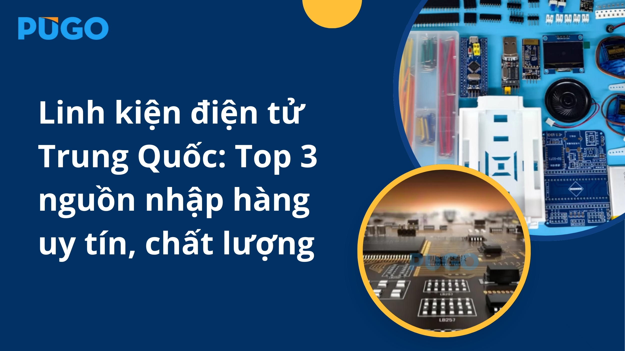 Linh kiện điện tử Trung Quốc: Top 3 nguồn nhập hàng uy tín, chất lượng Linh kiện điện tử Trung Quốc: Top 3 nguồn nhập hàng uy tín, chất lượng