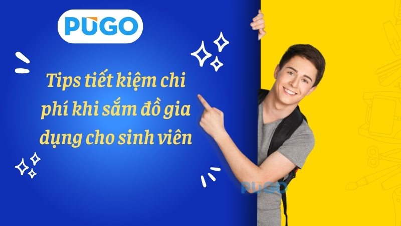 Tips tiết kiệm chi phí khi sắm đồ gia dụng cho sinh viên Tips tiết kiệm chi phí khi sắm đồ gia dụng cho sinh viên