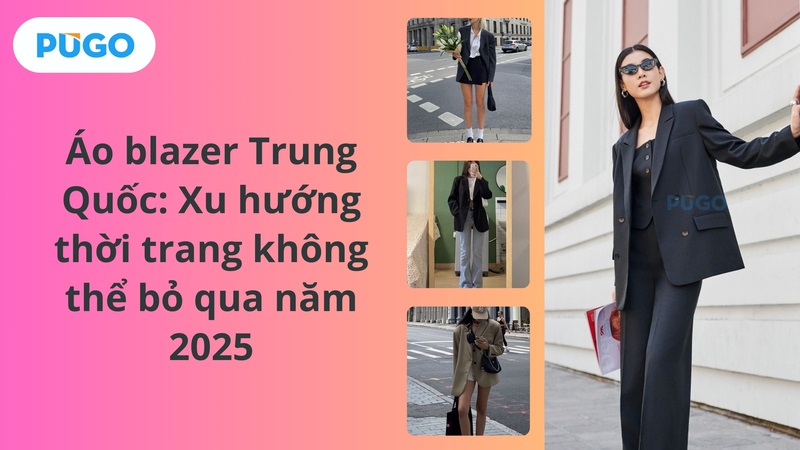 Áo blazer Trung Quốc: Xu hướng thời trang không thể bỏ qua năm 2025