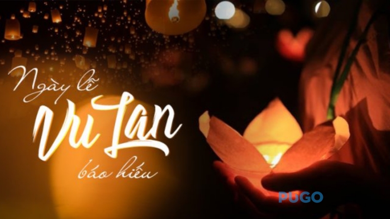 Nguồn gốc và ý nghĩa ngày Lễ Vu Lan 