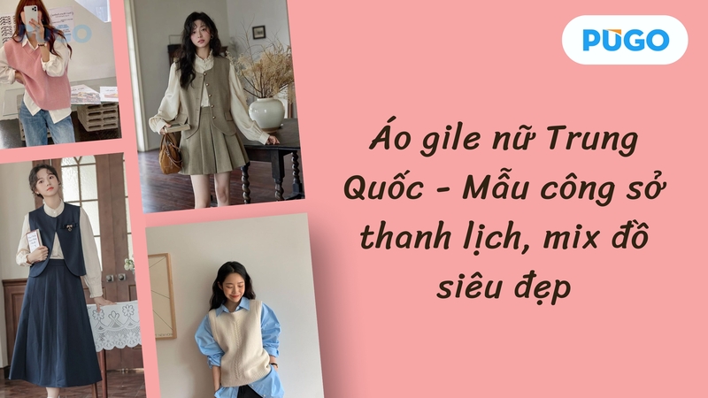 Áo gile nữ Trung Quốc - Mẫu công sở thanh lịch, mix đồ siêu đẹp