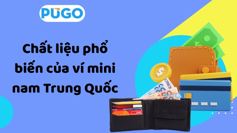 Chất liệu phổ biến của ví mini nam Trung Quốc