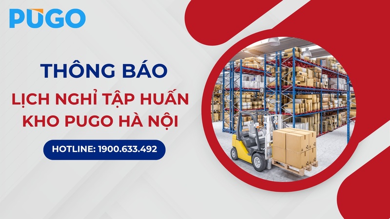Thông báo lịch nghỉ tập huấn của kho Pugo Hà Nội từ 16 – 18/8/2025 Thông báo lịch nghỉ tập huấn của kho Pugo Hà Nội từ 16 – 18/8/2025