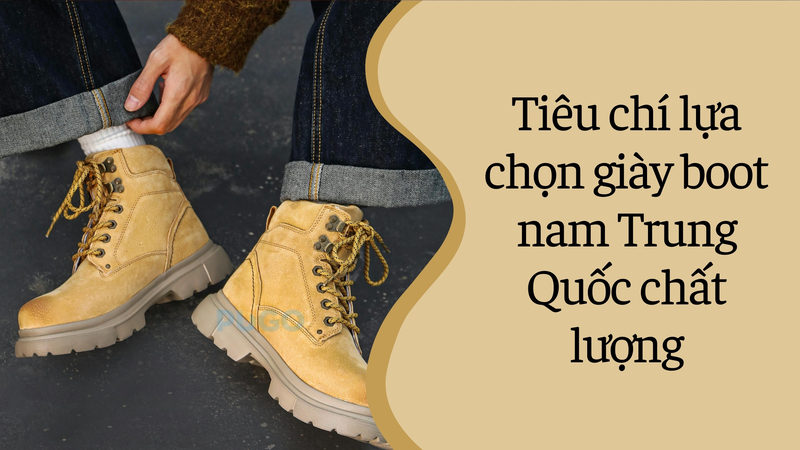 Tiêu chí lựa chọn giày boot nam Trung Quốc chất lượng Tiêu chí lựa chọn giày boot nam Trung Quốc chất lượng
