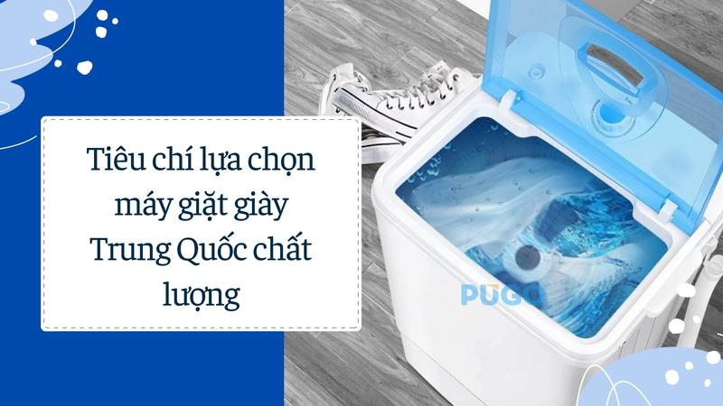 Tiêu chí lựa chọn máy giặt giày Trung Quốc chất lượng