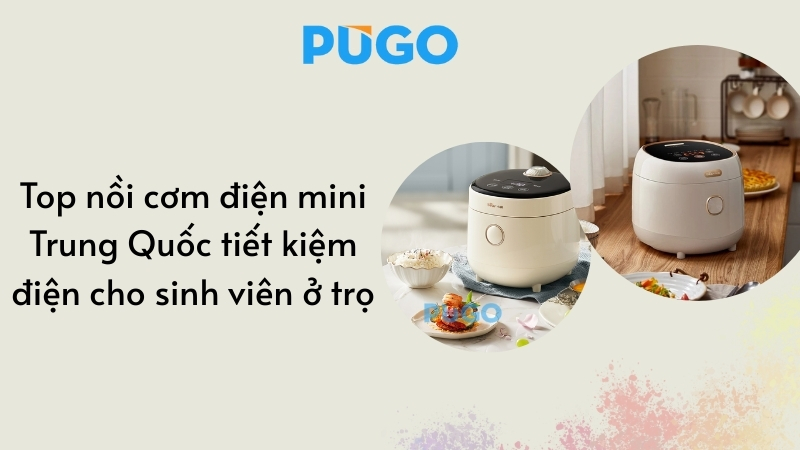 Top nồi cơm điện mini Trung Quốc tiết kiệm điện cho sinh viên ở trọ
