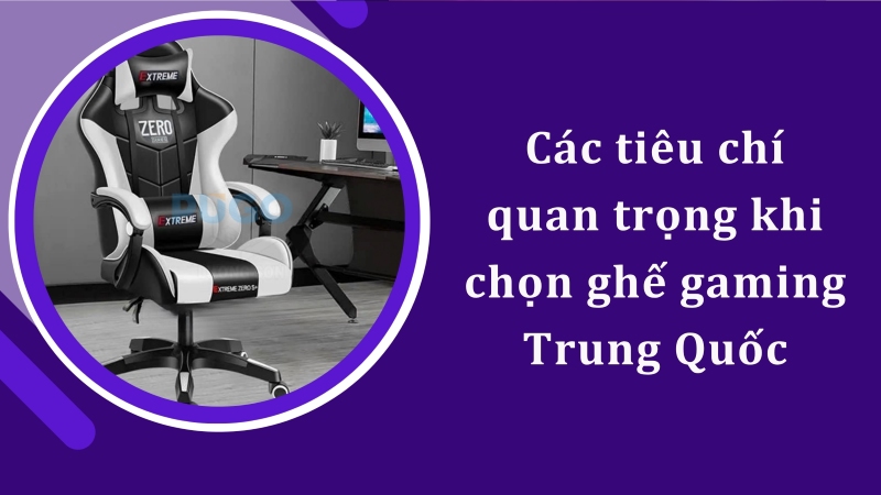 Các tiêu chí quan trọng khi chọn ghế gaming Trung Quốc Các tiêu chí quan trọng khi chọn ghế gaming Trung Quốc