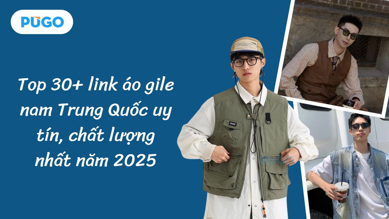 Top 30+ link áo gile nam Trung Quốc uy tín, chất lượng nhất năm 2025